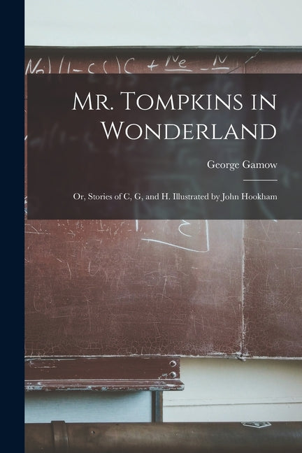 Book cover for Mr. Tompkins in Wonderland; or, Stories of C, G, and H. Illustrated by John Hookham