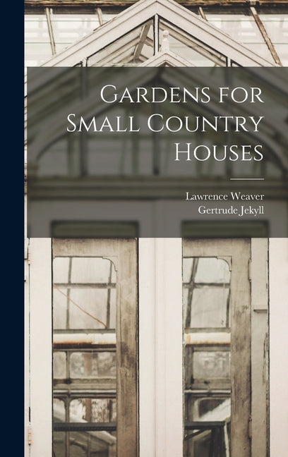 Book cover for Gardens for Small Country Houses