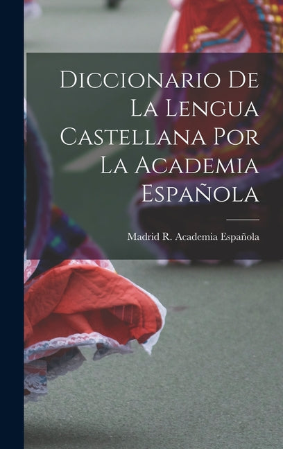 Book cover for Diccionario De La Lengua Castellana Por La Academia Española