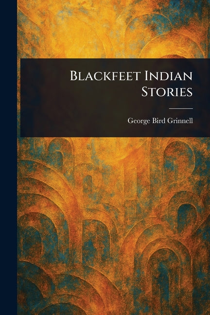 Book cover for Blackfeet Indian Stories