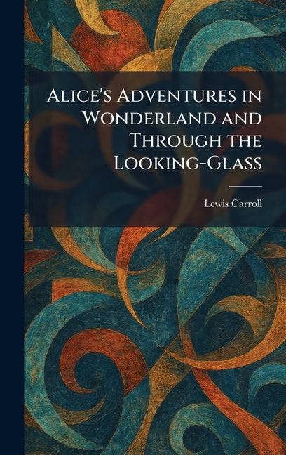 Book cover for Alice's Adventures in Wonderland and Through the Looking-Glass