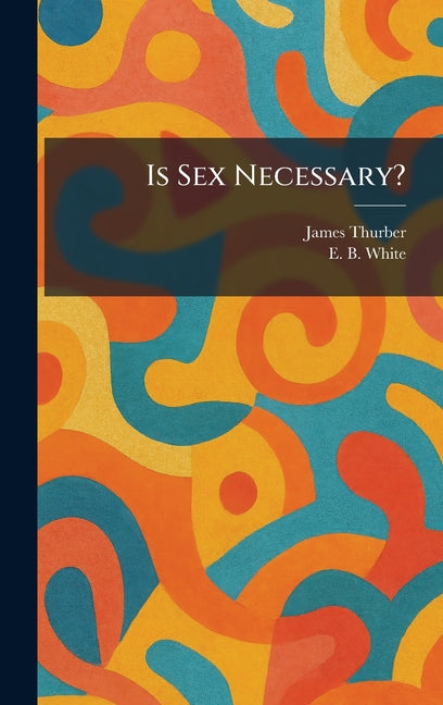Book cover for Is Sex Necessary?