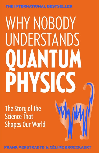 Book cover for Why Nobody Understands Quantum Physics: The Story of the Science That Shapes Our World