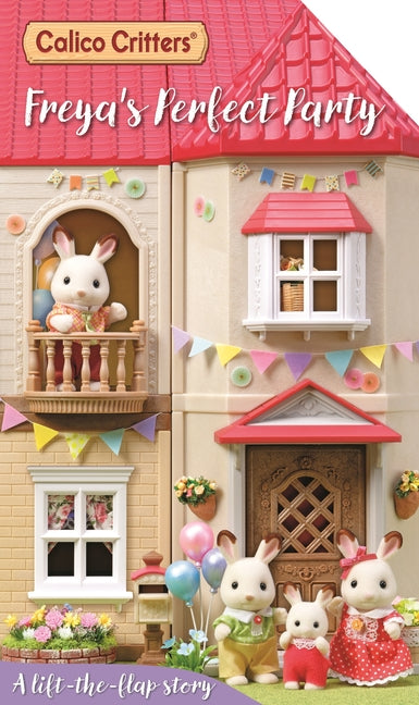 Book cover for Calico Critters: Freya's Perfect Party: A Lift-The-Flap Story