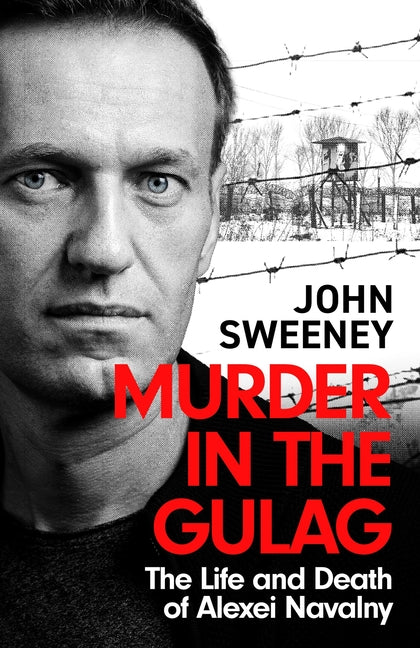 Book cover for Murder in the Gulag: The Life and Death of Alexei Navalny