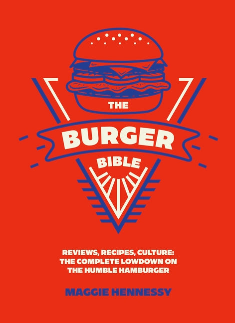 Book cover for Burger Bible: Everything You Need to Know about the Humble Hamburger
