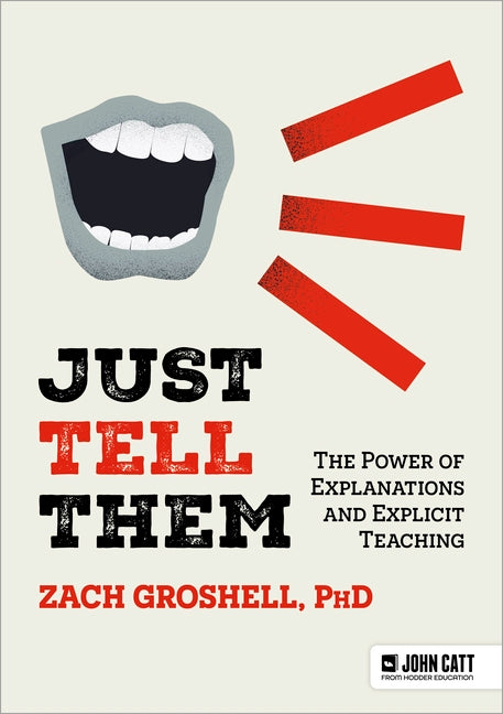 Book cover for Just Tell Them: The Power of Explanations and Explicit Teaching