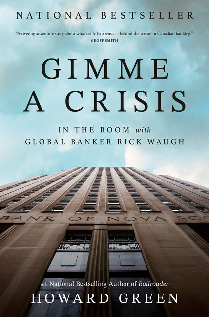Book cover for Gimme a Crisis: In the Room with Global Banker Rick Waugh