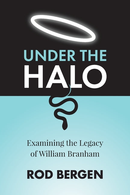 Book cover for Under The Halo: Examining the Legacy of William Branham