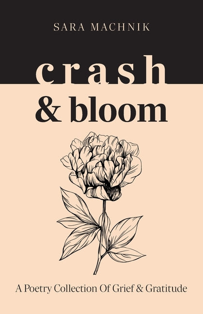 Book cover for crash & bloom: A poetry collection of grief & gratitude