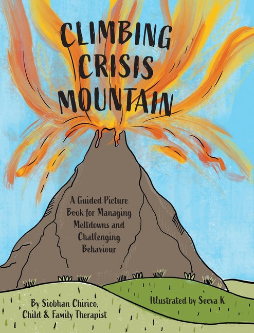 Book cover for Climbing Crisis Mountain: A Guided Picture Book for Managing Meltdowns and Challenging Behaviour.