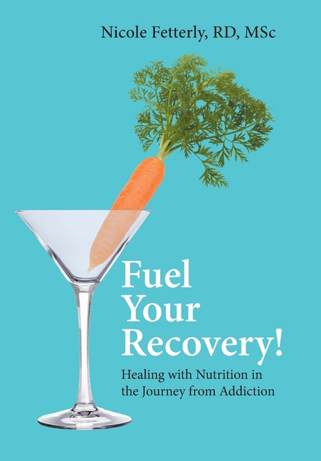 Book cover for Fuel Your Recovery!: Healing with Nutrition in the Journey from Addiction