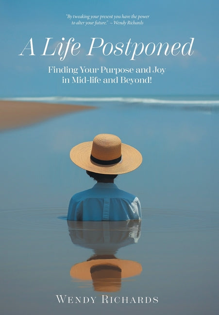 Book cover for Life Postponed: Finding Your Purpose and Joy in Mid-life and Beyond!