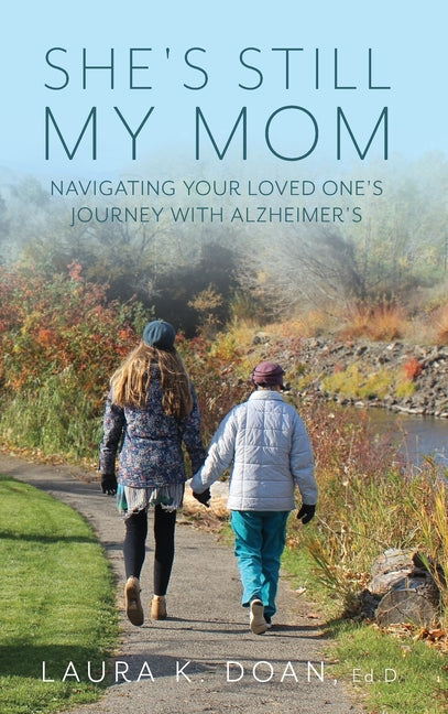 Book cover for She's Still My Mom: Navigating Your Loved One's Journey with Alzheimer's