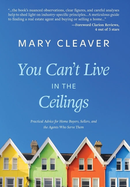 Book cover for You Can't Live In The Ceilings: Practical Advice for BC Home Buyers, Sellers, and the Agents Who Serve Them