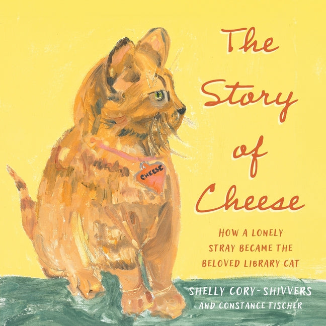 Book cover for Story of Cheese: How a Lonely Stray Became the Beloved Library Cat