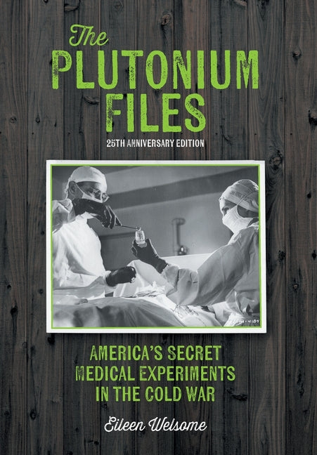 Book cover for Plutonium Files: America's Secret Medical Experiments in the Cold War