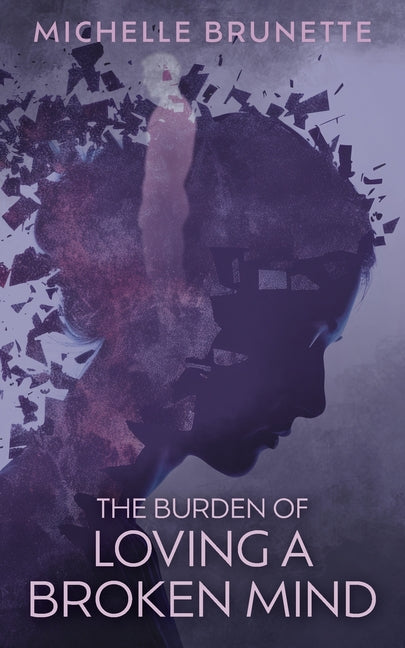 Book cover for Burden of Loving a Broken Mind