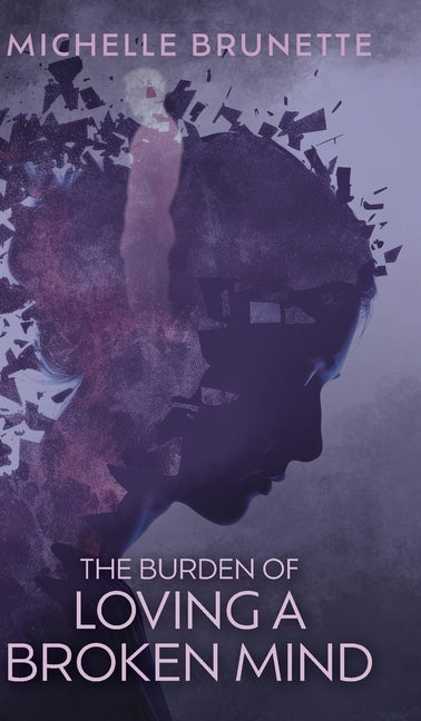 Book cover for Burden of Loving a Broken Mind