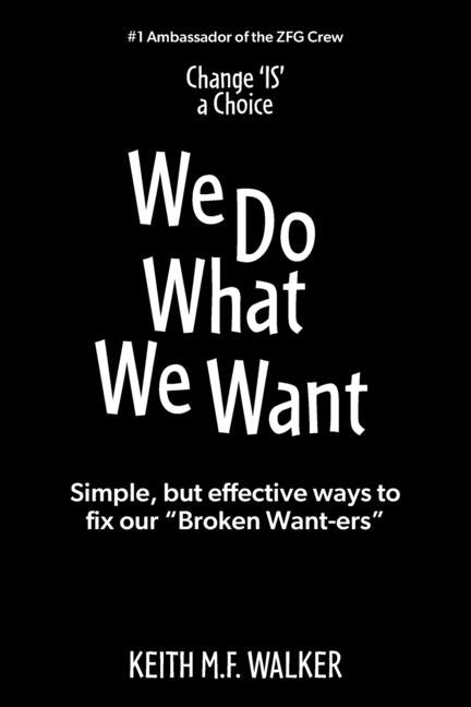 Book cover for We Do What We Want: Simple, but effective ways to fix our "Broken Want-ers"