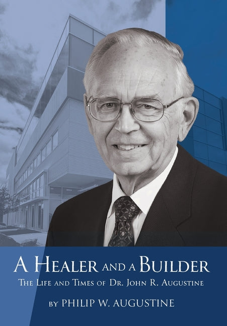 Book cover for Healer and a Builder: The Life and Times of Dr. John R. Augustine