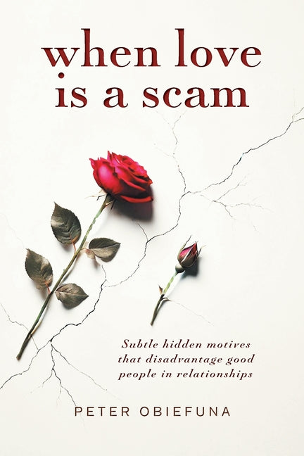 Book cover for When Love Is a Scam: Subtle Hidden Motives That Disadvantage Good People in Relationships