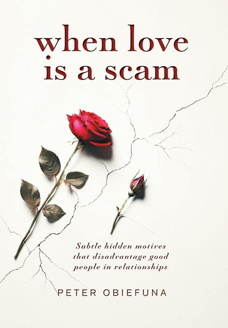 Book cover for When Love Is a Scam: Subtle Hidden Motives That Disadvantage Good People in Relationships