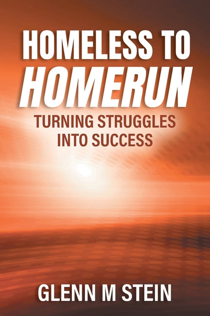 Book cover for Homeless to Homerun: Turning Struggles Into Success