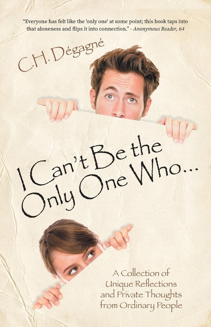 Book cover for I Can't Be the Only One Who...: A Collection of Unique Reflections and Private Thoughts from Ordinary People