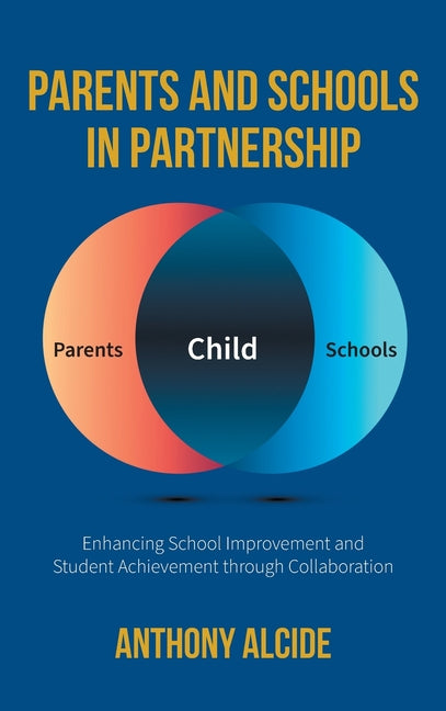 Book cover for Parents and Schools in Partnership: Enhancing School Improvement and Student Achievement through Collaboration