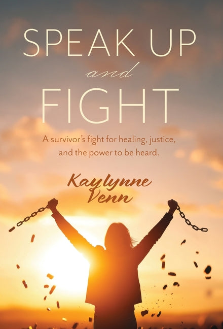 Book cover for Speak Up and Fight: A survivor's fight for healing, justice, and the power to be heard.