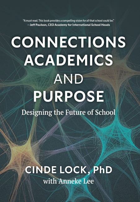 Book cover for Connections, Academics, and Purpose: Designing the Future of School