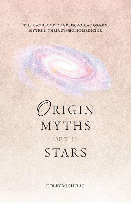 Book cover for Origin Myths of the Stars: The Handbook of the Greek Zodiac Origin Myths & Their Symbolic Medicine