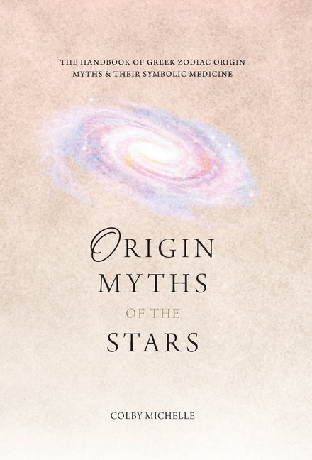 Book cover for Origin Myths of the Stars: The Handbook of the Greek Zodiac Origin Myths & Their Symbolic Medicine
