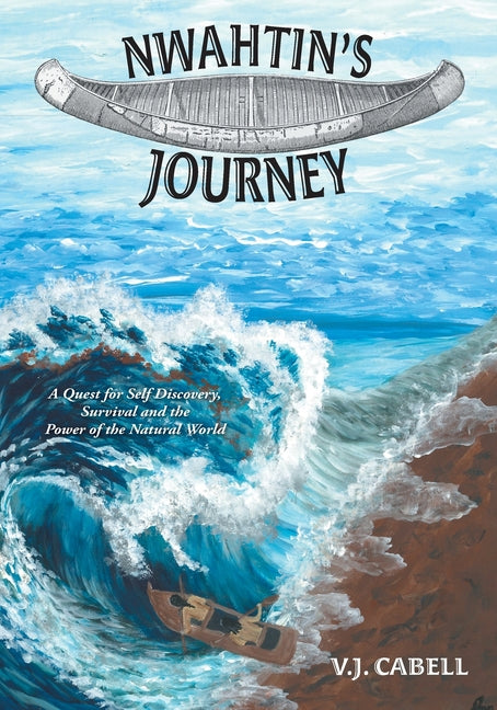 Book cover for Nwahtin's Journey: A Quest for Self Discovery, Survival and the Power of the Natural World