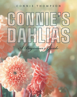 Book cover for Connie's Dahlias: A Beginner's Guide