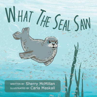 Book cover for What The Seal Saw