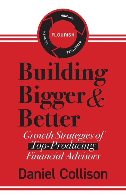 Book cover for Building Bigger & Better: Growth Strategies of Top-Producing Financial Advisors