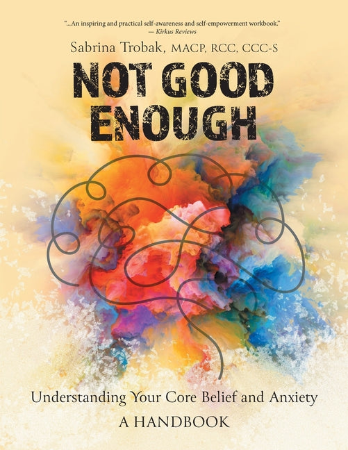 Book cover for Not Good Enough: Understanding Your Core Belief and Anxiety: A Handbook