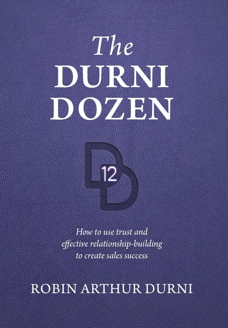 Book cover for The Durni Dozen: How to use trust and effective relationship-building to create sales success