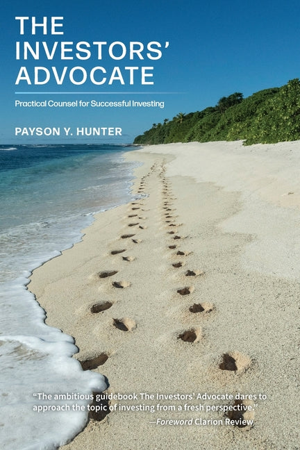 Book cover for Investors' Advocate: Practical Counsel for Successful Investing