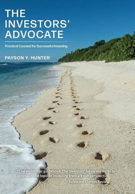Book cover for Investors' Advocate: Practical Counsel for Successful Investing