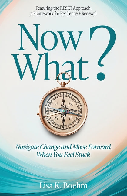 Book cover for Now What? Navigate Change and Move Forward When You Feel Stuck