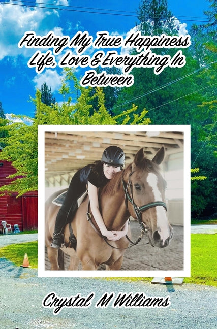 Book cover for Finding My True Happiness: Life, Love & Everything In Between