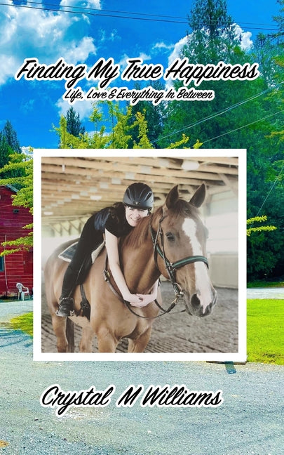 Book cover for Finding My True Happiness: Life, Love & Everything In Between