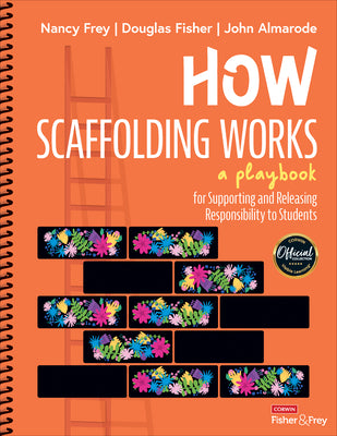 Book cover for How Scaffolding Works: A Playbook for Supporting and Releasing Responsibility to Students