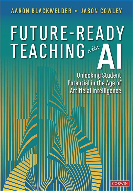 Book cover for Future-Ready Teaching with AI: Unlocking Student Potential in the Age of Artificial Intelligence