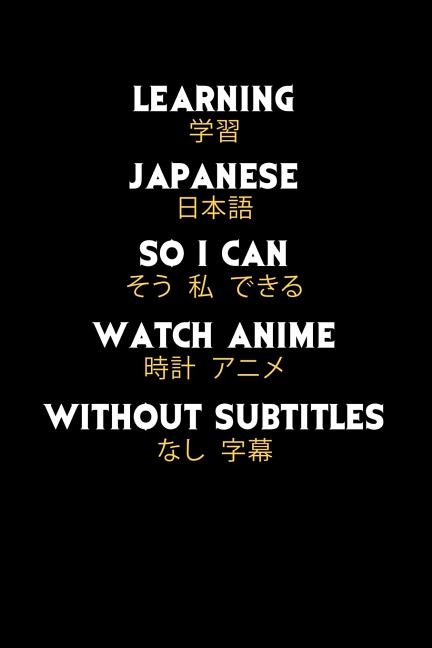 Book cover for Learning Japanese So I Can Watch Anime Without Subtitles: 120 Pages I 6x9 I Dot Grid I Funny Manga & Japanese Animation Lover Gifts