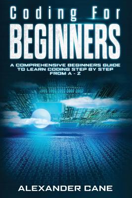 Book cover for Coding for Beginners: A Comprehensive Beginners Guide to Learn Coding step by step from A-Z