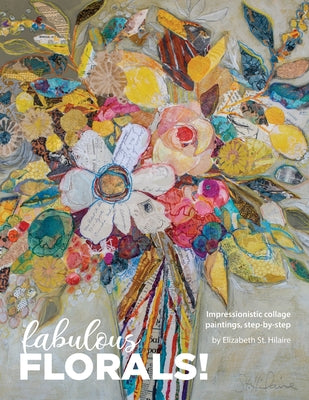 Book cover for Fabulous Florals!: Impressionistic Collage Paintings Step-by-Step